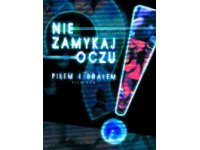 Nie zamykaj oczu – Piłem i Brałem